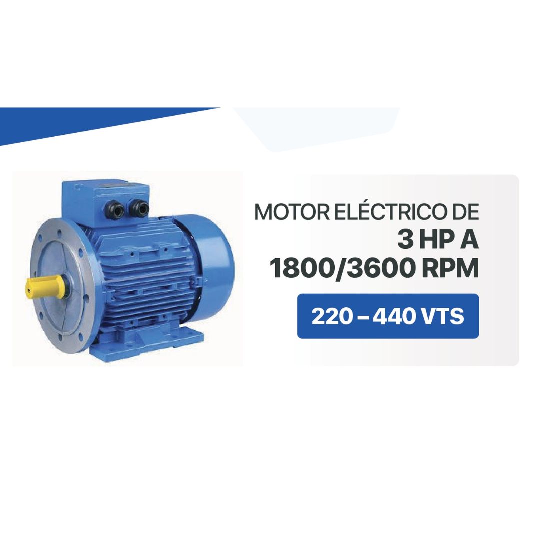 MOTOR ELECTRICO DE 3 HP A 1800/3600 RPM / 220 – 440 VTS