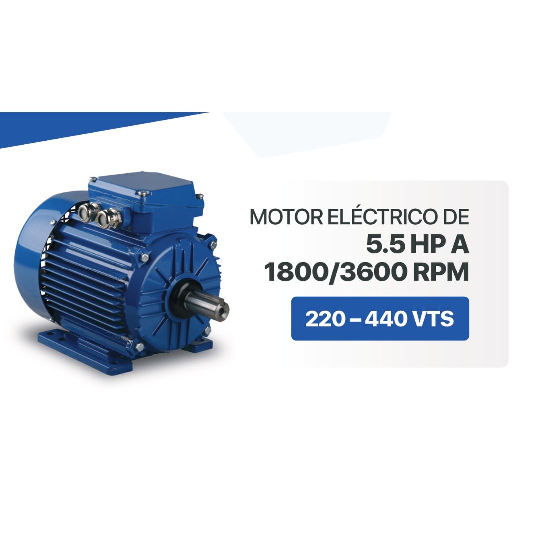 MOTOR ELECTRICO DE 5.5 HP A 1800/3600 RPM / 220 – 440 VTS